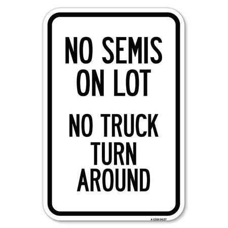 Signmission Driveway Sign No Semis on Lot No Truck Heavy-Gauge Aluminum Sign, 12" x 18", A-1218-24127 A-1218-24127